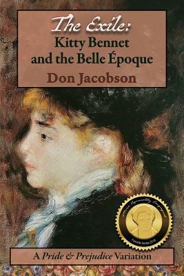 The Exile: Kitty Bennet and the Belle Epoque by Don Jacobson