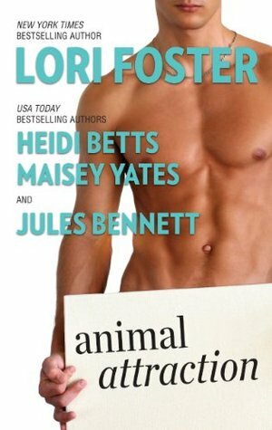 Animal Attraction by Jules Bennett, Heidi Betts, Maisey Yates, Lori Foster