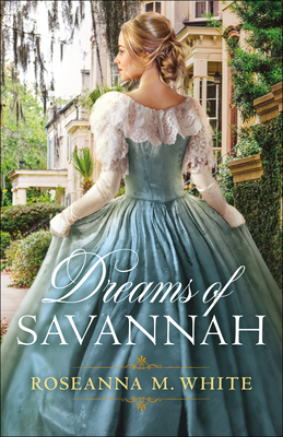 Dreams of Savannah by Roseanna M. White
