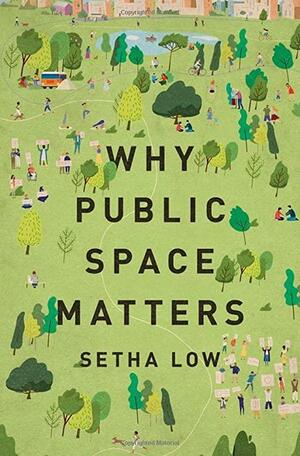 Why Public Space Matters by Setha Low