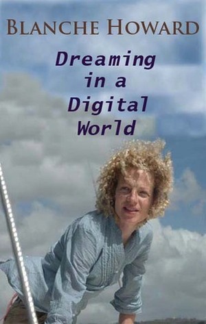 Dreaming in a Digital World by Blanche Howard