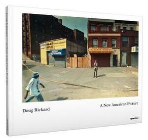 A New American Picture by David Campany, Doug Rickard, Erin O'Toole