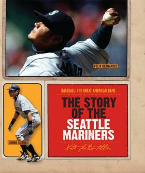 The Story of the Seattle Mariners by Nate Leboutillier