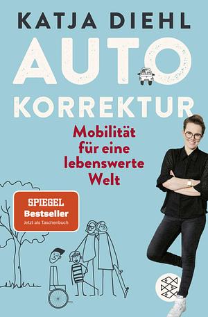 Autokorrektur: Mobilität für eine lebenswerte Welt by Katja Diehl