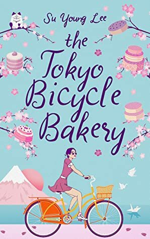 The Tokyo Bicycle Bakery: Fluttering cherry blossoms, gorgeous kimonos and sweet and sorrowful love by Su Young Lee