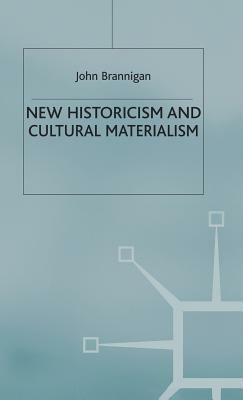 New Historicism and Cultural Materialism by J. Brannigan