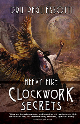 Clockwork Secrets: Heavy Fire by Dru Pagliassotti