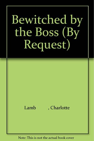 Bewitched by the Boss: The Boss's Virgin / The Corporate Wife / The Boss's Secret Mistress by Leigh Michaels, Alison Fraser, Charlotte Lamb