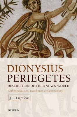 Dionysius Periegetes: Description of the Known World by J.L. Lightfoot