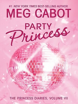 Party Princess (The Princess Diaries, #7) by Meg Cabot