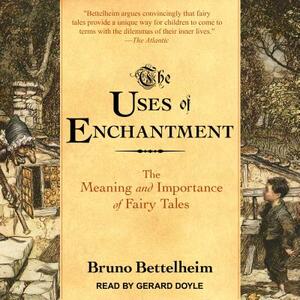 The Uses of Enchantment: The Meaning and Importance of Fairy Tales by Bruno Bettelheim