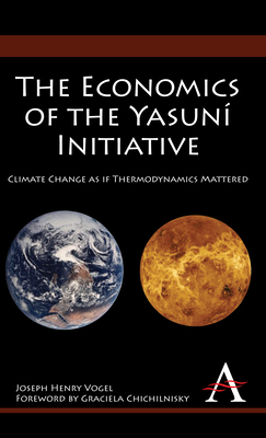 The Economics of the Yasuní Initiative: Climate Change as If Thermodynamics Mattered by Joseph Henry Vogel