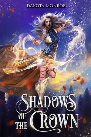 Shadows of the Crown by Dakota Monroe