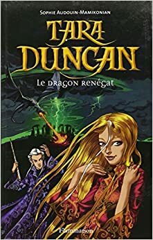 Tara Duncan - Dragonul Renegat (Tara Duncan #4) by Sophie Audouin-Mamikonian