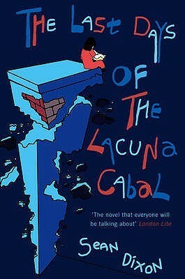 The Last Days Of The Lacuna Cabal by Sean Dixon