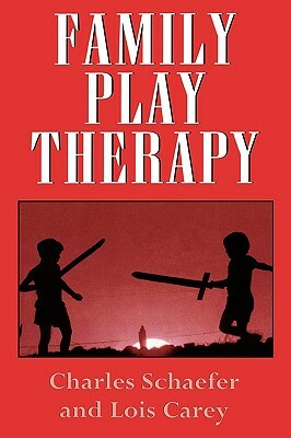 Family Play Therapy by Lois J. Carey, Charles Schaefer