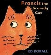 Francis the Scaredy Cat by Ed Boxall