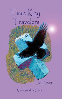 Time Key Travelers (Clock Winders Series) by J. H. Sweet