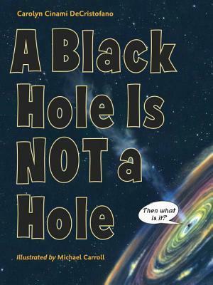 A Black Hole Is Not a Hole by Michael Carroll, Carolyn Cinami Decristofano