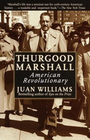 Thurgood Marshall: American Revolutionary by Juan Williams