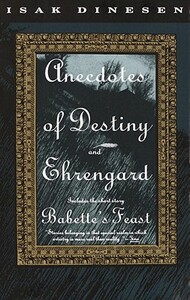 Anecdotes of Destiny and Ehrengard by Isak Dinesen