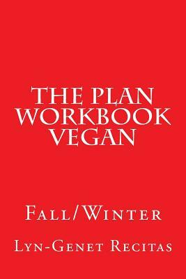 The Plan Workbook Vegan: Fall/Winter by Lyn-Genet Recitas