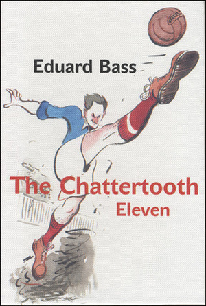 The Chattertooth Eleven by Eduard Bass