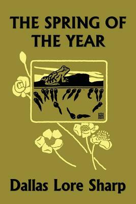 The Spring of the Year (Yesterday's Classics) by Dallas Lore Sharp