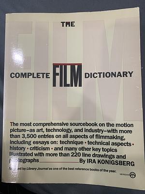 The Complete Film Dictionary by Ira Konigsberg