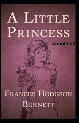 A Little Princess Annotated by Frances Hodgson Burnett