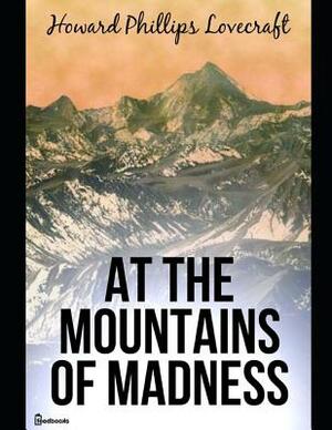 At the Mountain of Madness: ( Annotated ) by H.P. Lovecraft