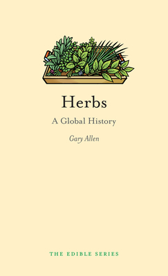 Herbs: A Global History by Gary Allen