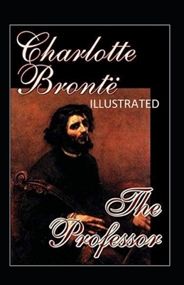 The Professor Illustrated by Charlotte Brontë