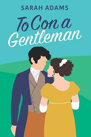 To Con a Gentleman by Sarah Adams