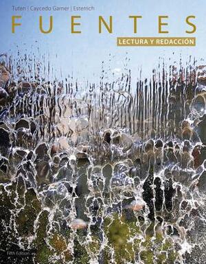 Fuentes: Lectura Y Redaccion by Carmelo Esterrich, Lucia Caycedo Garner, Donald N. Tuten