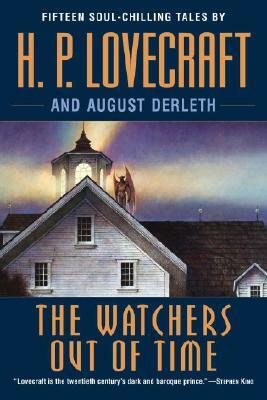 The Watchers Out of Time by H.P. Lovecraft, August Derleth