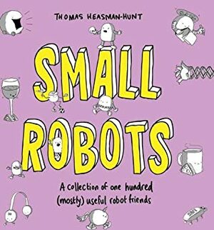 Small Robots by Thomas Heasman-Hunt