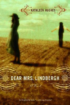 Dear Mrs. Lindbergh: A Novel by Kathleen Hughes