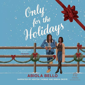 Only for the Holidays by Abiola Bello