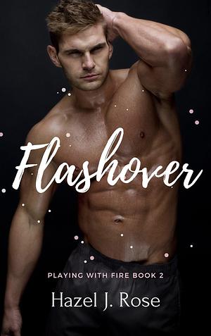 Flashover by Hazel J. Rose