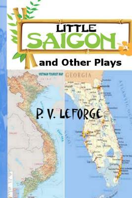 Little Saigon and Other Plays by P. V. Leforge