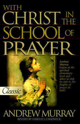 With Christ in the School of Prayer by Andrew Murray