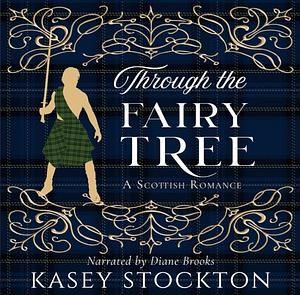 Through the Fairy Tree by Kasey Stockton