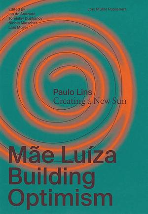 Mãe Luíza: Building Optimism by Nicole Miescher, Tomislav Dushanov, Lars Müller, Ion de Andrade