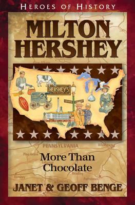 Milton Hershey: More Than Chocolate by Geoff Benge, Janet Benge