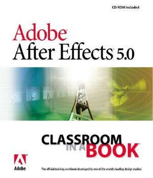 Adobe After Effects 5.0 [With CDROM] by Adobe Creative Team