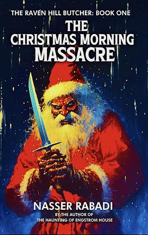 THE CHRISTMAS MORNING MASSACRE: A Slasher Horror Novel by Nasser Rabadi