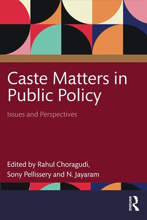 Caste Matters in Public Policy: Issues and Perspectives by Rahul Choragudi