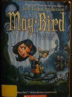 May Bird And The Ever After by Jodi Lynn Anderson