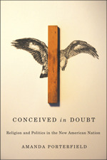 Conceived in Doubt: Religion and Politics in the New American Nation by Amanda Porterfield